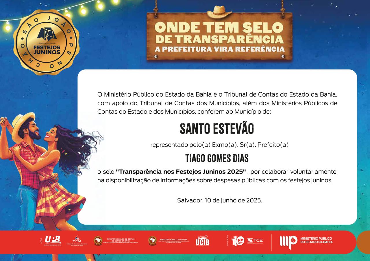 Prefeitura de Santo Estávão Recebe Selo de Transparência nos Festejos Juninos 2025